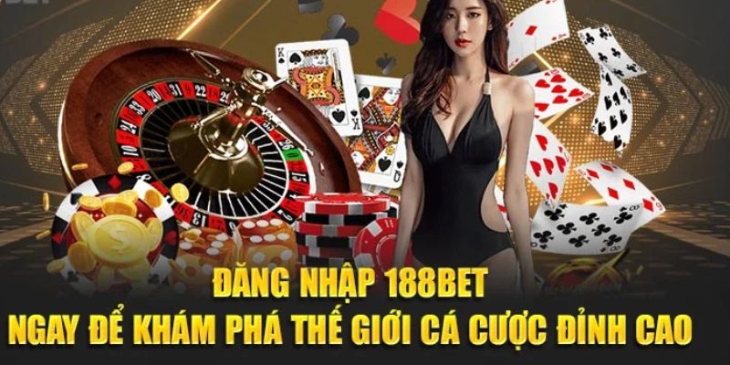 Đăng Nhập 188BET Mới Nhất – Đơn Giản, Nhanh Chóng & An Toàn 1 đăng nhập 188BET