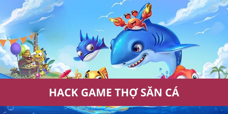 Hack Game Thợ Săn Cá 188BET– Có Thực Sự Hiệu Quả Không? 1 Hack game thợ săn cá
