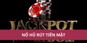 nổ hũ rút tiền mặt